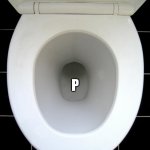 P | P | image tagged in toilet,alphabet | made w/ Imgflip meme maker