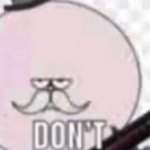 DON'T meme