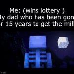 Some sensitive topics are involved in this meme, I will mark it nsfw if required | Me: (wins lottery )
My dad who has been gone for 15 years to get the milk: | image tagged in gifs,skeleton | made w/ Imgflip video-to-gif maker