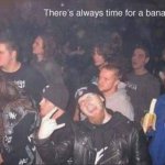 There's always time for a banana