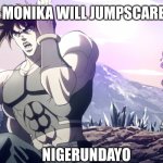 Doki Doki x Jojo meme | POV: MONIKA WILL JUMPSCARE YOU; NIGERUNDAYO | image tagged in jojo running away,doki doki literature club,monika,jojo's bizarre adventure | made w/ Imgflip meme maker