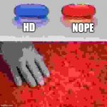 Can anyone make a pixel art of this in Minecraft? Thanks! | HD; NOPE | image tagged in blue or red pill | made w/ Imgflip meme maker