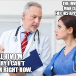 Daily Bad Dad Joke April 17 2023 | THE INVISIBLE MAN IS HERE FOR HIS APPOINTMENT; TELL HIM I'M SORRY I CAN'T SEE HIM RIGHT NOW. | image tagged in doctor briefing nurse | made w/ Imgflip meme maker