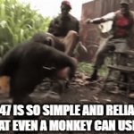 Monkey With Gun | AK-47 IS SO SIMPLE AND RELIABLE 
THAT EVEN A MONKEY CAN USE IT. | image tagged in gifs,monkey,guns,memes,planet of the apes | made w/ Imgflip video-to-gif maker
