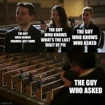 The smartest people known to man | THE GUY WHO KNOWS OBAMAS LAST NAME; THE GUY WHO KNOWS WHAT’S THE LAST DIGIT OF PIE; THE GUY WHO KNOWS WHO ASKED; THE GUY WHO ASKED | image tagged in assassination chain,who asked | made w/ Imgflip meme maker