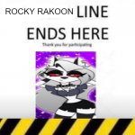 Rocky Rakoon line ends here