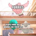 Amazing world of gumball: Richard jumping on balloon | FURRIES; PEOPLE WHO JUST WANNA LIVE THEIR LIFE | image tagged in amazing world of gumball richard jumping on balloon | made w/ Imgflip meme maker