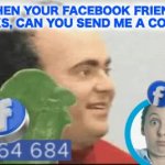 When your Facebook friend asks you to send them a code meme Face GIF Template