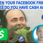 When Your Facebook Friend Asks Do You Have Cash App Meme GIF Template