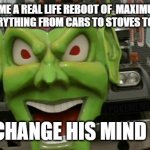Truck that! | A.I. WILL BECOME A REAL LIFE REBOOT OF  MAXIMUM OVERDRIVE. TAKING OVER EVERYTHING FROM CARS TO STOVES TO HOME SECURITY; POKEMEME; CHANGE HIS MIND | image tagged in maximum overdrive | made w/ Imgflip meme maker