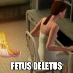 burning baby | FETUS DELETUS | image tagged in burning baby | made w/ Imgflip meme maker