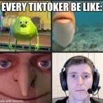 Bruh | EVERY TIKTOKER BE LIKE: | image tagged in silence | made w/ Imgflip meme maker