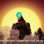 seems lots of people miss vine | image tagged in but when the world needed him most he vanished,vine,avatar the last airbender | made w/ Imgflip meme maker
