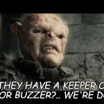 door keeper | "THEY HAVE A KEEPER OF THE DOOR BUZZER?.. WE'RE DOOMED" | image tagged in age of men | made w/ Imgflip meme maker