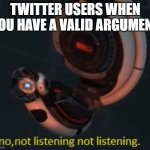 "your mom" | TWITTER USERS WHEN YOU HAVE A VALID ARGUMENT | image tagged in twitter,argument,your argument is invalid,arguing,children | made w/ Imgflip meme maker