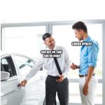 CAR DEALER AND MAN | CARGO SPACE? CAR NOT DO THAT 



CAR GO ROAD | image tagged in car dealer and man | made w/ Imgflip meme maker