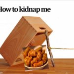 Very easy to use | image tagged in how to kidnap me,sarmalas | made w/ Imgflip meme maker