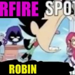 Starfire spotted robin go! | STARFIRE; ROBIN | image tagged in ____ spotted ____ go,robin,starfire,teen titans,teen titans go,cartoon network | made w/ Imgflip meme maker