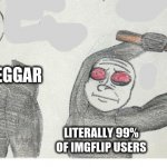 imgflip in nutshell | YOU BEGGED FOR UPVOTES NOW BEG FOR FORGIVENESS; UPVOTE BEGGAR; LITERALLY 99% OF IMGFLIP USERS; UPVOTES | image tagged in i am behind you,upvote beggars,upvotes,imgflip users,memes,imgflip | made w/ Imgflip meme maker