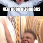turn up the volume | NEXTDOOR NEIGHBORS; ME VIBING TO OTHERSIDE | image tagged in turn up the volume | made w/ Imgflip meme maker
