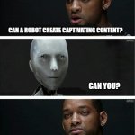 I Robot Content Writing | CAN A ROBOT CREATE CAPTIVATING CONTENT? CAN YOU? | image tagged in symphony i robot | made w/ Imgflip meme maker
