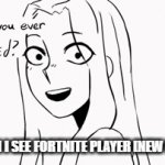 i hate fartknief >:(((((( | ME WHEN I SEE FORTNITE PLAYER [NEW EDITION] | image tagged in gifs,one does not simply,change my mind | made w/ Imgflip video-to-gif maker