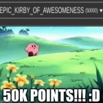 did it | 50K POINTS!!! :D | image tagged in gifs,kirby | made w/ Imgflip video-to-gif maker