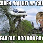 Secure Parking | KAREN: YOU HIT MY CAR; 1 YEAR OLD: GOO GOO GA GA | image tagged in memes,secure parking,herbert | made w/ Imgflip meme maker