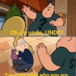 You can't undo who you are meme
