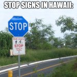 Only in Hawaii | STOP SIGNS IN HAWAII: | image tagged in blue stop sign in hawaii,stop sign,hawaii,only in hawaii | made w/ Imgflip meme maker