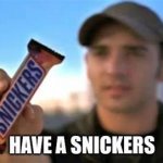 Have a snickers