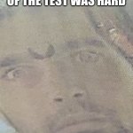 That test was difficult | FRIEND THE BACK OF THE TEST WAS HARD; ME: | image tagged in test,friends,school,spike | made w/ Imgflip meme maker