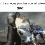 IM BACK!!! | mom: if someone punches you tell a teacher. dad: | image tagged in gifs,funny,relatable | made w/ Imgflip video-to-gif maker