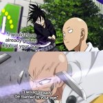 *chomp* | "I would have already gotten a job at your age"; "I would already be married at your age" | image tagged in saitama bites sword and breaks it,memes | made w/ Imgflip meme maker