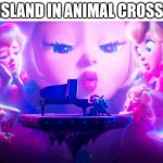 peaches peaches peaches peaches peaches | MY ISLAND IN ANIMAL CROSSING: | image tagged in peaches,peach,animal crossing,island,bowser,mario movie | made w/ Imgflip meme maker