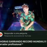 8 HORAS SARRANDO RECORD MUNDIAL!!! *sarrador profissional*