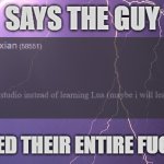 Says the guy who showed their entire fucking thigh