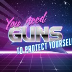 You need guns to protect yourself meme
