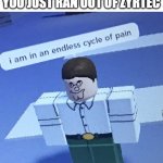 please send help | WHEN IT'S THE MIDDLE OF ALLERGY SEASON AND YOU JUST RAN OUT OF ZYRTEC | image tagged in i am in an endless cycle of pain | made w/ Imgflip meme maker