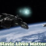 Slavic Star Trek | Slavic Lives Matter | image tagged in slavic star trek,slavic | made w/ Imgflip meme maker