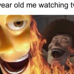 >:) | 12 year old me watching tv 13 | image tagged in satanic woody no spacing | made w/ Imgflip meme maker