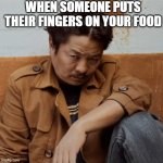 When Someone puts their Fingers on your Food- From Jaari(Nepalese movie) | WHEN SOMEONE PUTS THEIR FINGERS ON YOUR FOOD | image tagged in jaari movie - dayahang actor | made w/ Imgflip meme maker