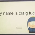 My Name Is Craig Tucker Copypasta: Image Gallery (List View