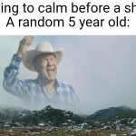 Made this lol | *trying to calm before a shot*

A random 5 year old: | image tagged in country dude screaming,doctor,shot,screaming,needles | made w/ Imgflip meme maker