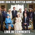 British army link in comments | ELLO COME JOIN THE BRITISH ARMY STREAM; LINK IN COMMENTS | image tagged in british royal family,join | made w/ Imgflip meme maker