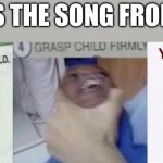Casually Approach Child, Grasp Child Firmly, Yeet the Child | THAT’S THE SONG FROM TIC- | image tagged in casually approach child grasp child firmly yeet the child | made w/ Imgflip meme maker