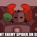 Me at 2 am with the boys | THE GIANT ENEMY SPIDER ON SPOTIFY | image tagged in gifs,who reads these | made w/ Imgflip video-to-gif maker