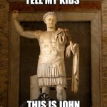 Gonna tell my kids this was Constantine | GONNA TELL MY KIDS; THIS IS JOHN CONSTANTINE | image tagged in constantine,gonna tell my kids | made w/ Imgflip meme maker