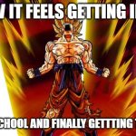 Super Saiyan | HOW IT FEELS GETTING INTO; MIDDLE SCHOOL AND FINALLY GETTTING TO SWEAR | image tagged in super saiyan | made w/ Imgflip meme maker