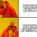 Red jacket guy | DEADLINE AT 12 PM; DEADLINE AT 11:59 PM | image tagged in red jacket guy | made w/ Imgflip meme maker